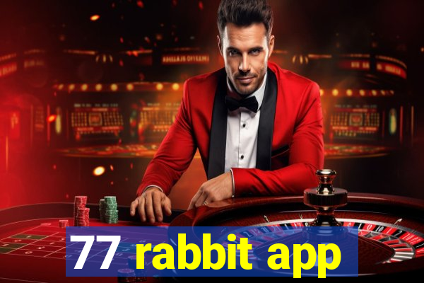 77 rabbit app